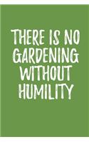 There is No Gardening Without Humility