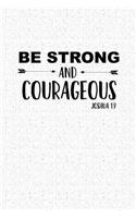 Be Strong and Courageous: A 6x9 Inch Matte Softcover Notebook Journal with 120 Blank Lined Pages with a Uplifting Positive Cover Slogan