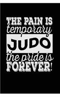 The Pain Is Temporary The Pride Is Forever! Judo: Blank Lined Notebook Journal