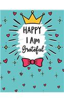 Happy I am Grateful: Father's Day Gratitude Thankful Journal Notebook Record Writing Daily Find Happiness(4 Journal Gratitude Notebook)