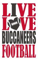 Live Love Buccaneers Football Journal: A Lined Notebook for the Tampa Bay Buccaneers Fan, 6x9 Inches, 200 Pages. Live Love Football in Red and I Heart Buccaneers in Gray.