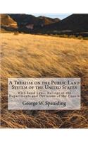 A Treatise on the Public Land System of the United States