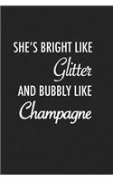 She Is Bright Like Glitter and Bubbly Like Champagne