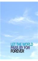Let the World Pass by for Forever: Blank Journal and Musical Theater Quote