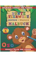 Bunte Tierwelt Deutsch - Spanisch Malbuch. Spanisch Lernen Für Kinder. Kreativ Malen Und Lernen.