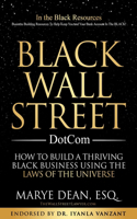Black Wall Street DotCom: How to Build a Thriving Black Business Using the Laws of the Universe