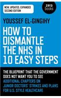 How to Dismantle the Nhs in 10 Easy Steps