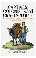 Captives, Colonists and Craftspeople: Material Culture and Institutional Power in Malta, 1600–1900
