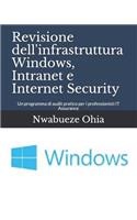 Revisione Dell'infrastruttura Windows, Intranet E Internet Security: Un Programma Di Audit Pratico Per I Professionisti It Assurance