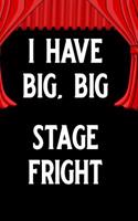 I Have Big, Big Stage Fright