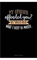 My Opinion Offended You? You Should Hear What I Keep to Myself