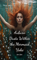 Auburn Dusts Within the Mermaid Yoke