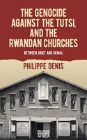Genocide Against the Tutsi, and the Rwandan Churches