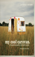 My Cool Caravan: An Inspirational Guide to Retro-Style Caravans
