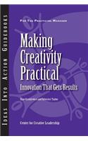 Making Creativity Practical: Innovation That Gets Results