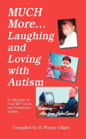 Much More Laughing and Loving with Autism