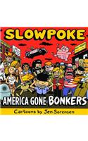 Slowpoke: America Gone Bonkers