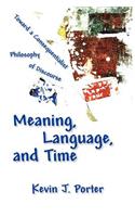 Meaning, Language, and Time: Toward a Consequentialist Philosophy of Discourse