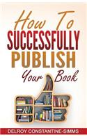 How To Successfully Publish Your Book