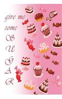 Give Me Some Sugar ( Blank Cooking Book, Recipes Journal,