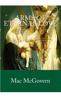Arms of Eternal Love: When Jesus Prayed, Few Listened When We Pray, Jesus Always Listens