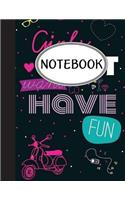 Notebook: Journal Dot-Grid, Graph, Lined, Blank No Lined: girls JUST want to HAVE FUN: Pocket Notebook Journal Diary, 110 pages, 8.5" x 11" (Blank Notebook Jo