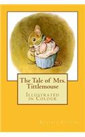 The Tale of Mrs. Tittlemouse: Illustrated in Colour