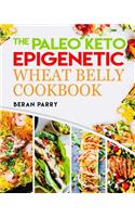Paleo Diet: The Paleo Keto Epigenetic Wheat Belly Cookbook: 250 Paleo Keto Healthy Recipes, Paleo for Beginners, Ketogenic Diet, Gluten Free, Wheat Free, Recipes to Lose Weight, Anti Inflammatory