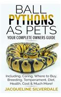 Ball Pythons as Pets - Your Complete Owners Guide