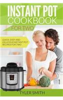 Instant Pot Cookbook for Two: Quick, Easy and Delicious Instant Pot Recipes for Two