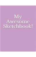 My Awesome Sketchbook: (a Sketchbook for the Kid(s) in Your Life)(4 Awesome Sketchbooks for Kids)