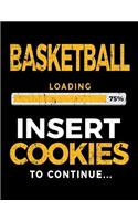 Basketball Loading 75% Insert Cookies To Continue: Basketball Notebook For School
