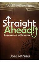 Straight Ahead!: A 60 Day Devotional