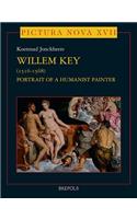 Willem Key (1516-1568): Portrait of a Humanist Painter : with an Appendix to the Oeuvre of Adriaen Thomasz. Key