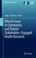 Ethical Issues in Community and Patient Stakeholder-Engaged Health Research