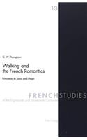 Walking and the French Romantics: Rousseau to Sand and Hugo