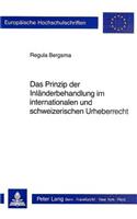 Das Prinzip der Inlaenderbehandlung im internationalen und schweizerischen Urheberrecht