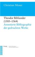 Theodor Bibliander (1505-1564): Annotierte Bibliographie Der Gedruckten Werke(27 Zurcher Beitrage Zur Reformationsgeschichte)