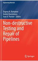 Non-Destructive Testing and Repair of Pipelines