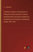 Moral Tendency of the Doctrine of Falling from Grace Examined