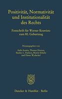 Positivitat, Normativitat Und Institutionalitat Des Rechts: Festschrift Fur Werner Krawietz Zum 8. Geburtstag