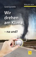 Wir drehen am Klima – na und?