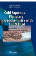 Cold Aqueous Planetary Geochemistry with Frezchem