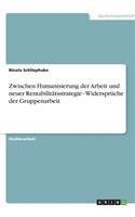 Zwischen Humanisierung der Arbeit und neuer Rentabilitätsstrategie - Widersprüche der Gruppenarbeit