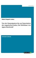 Von der Emanzipation bis zur Deportation der ungarischen Juden. Die Erlebnisse von Agnes Buchwald: (German)
