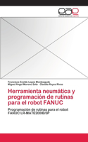 Herramienta neumática y programación de rutinas para el robot FANUC