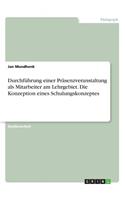 Durchführung einer Präsenzveranstaltung als Mitarbeiter am Lehrgebiet. Die Konzeption eines Schulungskonzeptes