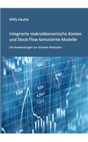 Integrierte makroökonomische Konten und Stock-Flow konsistente Modelle mit Anwendungen zur Grossen Rezession