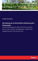 Darstellung der strafrechtlichen Bedeutung des Nothstandes: unter Berücksichtigung der Quellen des früheren gemeinen Rechts und der modernen Gesetzgebungen, namentlich des Strafgesetzbuches für das deutsche R