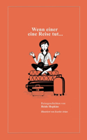 Wenn einer eine Reise tut...: Reisegeschichten